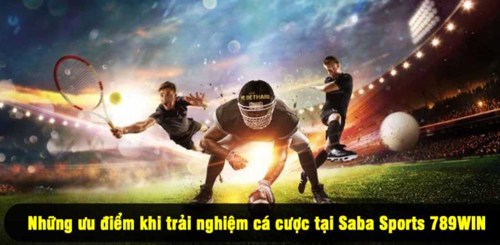Saba Sports 789WIN - Sảnh Cược Thể Thao Đẳng Cấp Châu Âu Bộ môn thể thao hấp dẫn bậc nhất