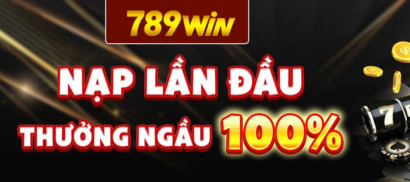 Khuyến Mãi Nạp Đầu 789WIN - Nhận Ngay Quà Tặng Khởi Nghiệp Chi tiết thông tin khuyến mãi nạp đầu 789WIN