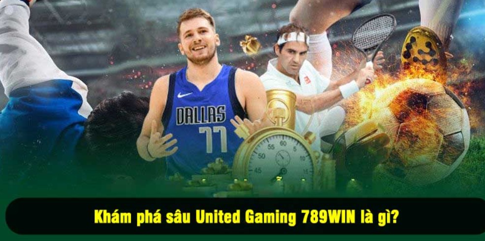 United Gaming 789WIN - Sảnh Cược Thể Thao Đẳng Cấp Nhất Năm Đôi nét thông tin về United Gaming 789WIN